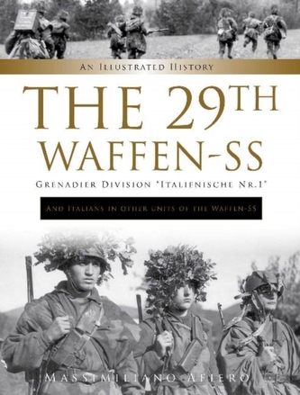 29th Waffen-SS Grenadier Division "Italienische Nr.1": And Italians in Other Units of the Waffen-SS : An Illustrated His