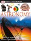DK Eyewitness Books: Astronomy: Discover the Mysteries of the World's Oldest Science from Constellations to Moon