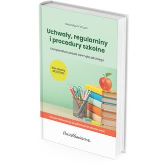 Uchwały, regulaminy i procedury szkolne. Kompendium prawa wewnątrzszkolnego. Rok szkolny 2022/2023