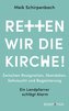 Retten wir die Kirche