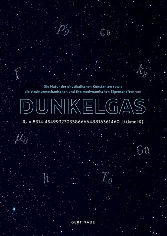 Die Natur der physikalischen Konstanten sowie die strukturmechanischen und thermodynamischen Eigenschaften des Dunkel-Gases