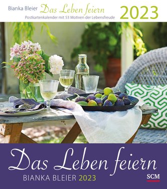 Das Leben feiern 2023 - Postkartenkalender mit 53 Motiven der Lebensfreude