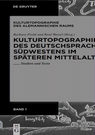 Kulturtopographie des deutschsprachigen Südwestens im späteren Mittelalter.
