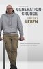 Generation Grunge und das Leben