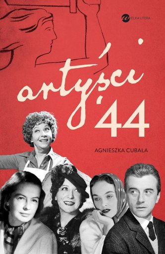 Artyści ’44 Gwiazdy w Powstaniu Warszawskim