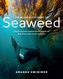 The Science and Spirit of Seaweed: Discovering Food, Medicine and Purpose in the Kelp Forests of the Pacific Northwest