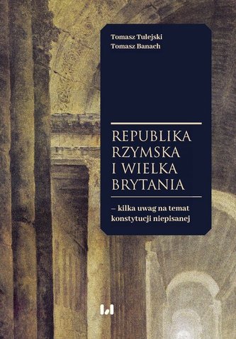 Republika Rzymska i Wielka Brytania - kilka uwag na temat konstytucji niepisanej