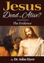 Jesus -  Dead or Alive?