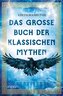 Das große Buch der klassischen Mythen