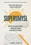 Superumysł. Myśl klarownie i skutecznie każdego...