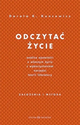 Odczytać życie.Analiza opowieści o własnym życiu..