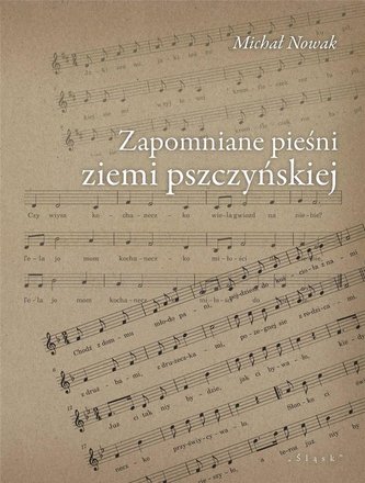 Zapomniane pieśni ziemi pszczyńskiej