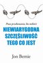 Niewiarygodna szczęśliwość tego, co jest