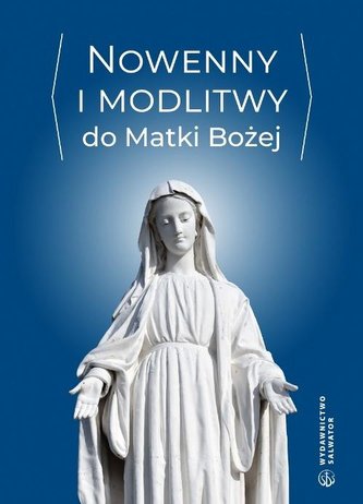 Nowenny i modlitwy do Matki Bożej Nowenny i modlitwy do Matki Bożej