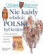 Ciekawe dlaczego nie każdy władca polski był..