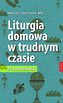 Liturgia domowa w trudnym czasie. Przewodnik
