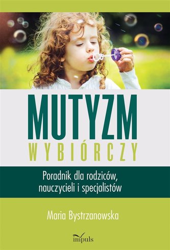 Mutyzm wybiórczy. Poradnik dla rodziców.. Mutyzm wybiórczy. Poradnik dla rodziców..