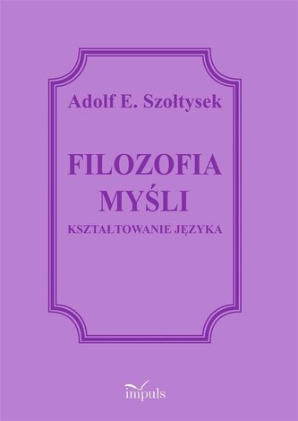 Filozofia myślenia. Kształtowanie języka