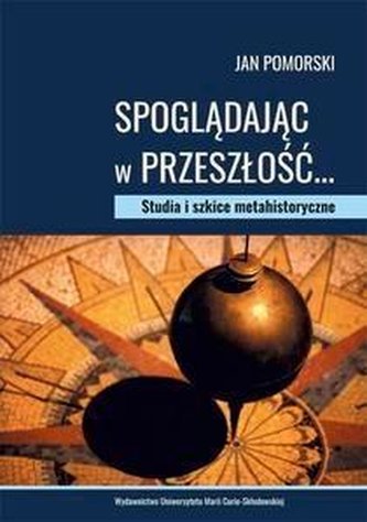 Spoglądając w przeszłość... Studia i szkice... Spoglądając w przeszłość... Studia i szkice...
