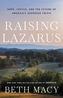 Raising Lazarus : Hope,  Justice, and the Future of America's Overdose Crisis