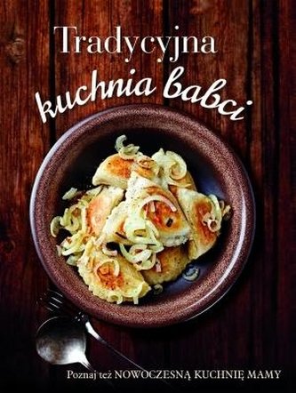 Tradycyjna kuchnia babci/Nowocz. kuchnia mamy brąz