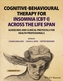Cognitive-Behavioural Therapy for Insomnia (CBT-I)  Across the Life Span - Guidelines and Clinical Protocols for Health
