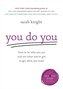 You Do You: How to Be Who You Are and Use What You've Got to Get What You Want