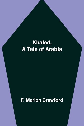 Khaled, A Tale of Arabia