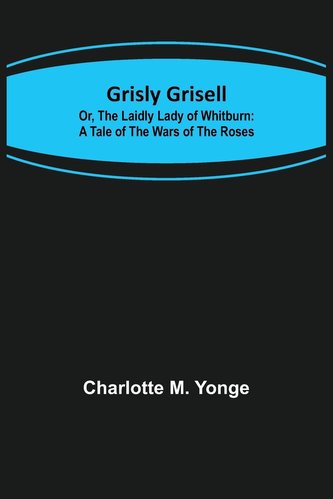 Grisly Grisell; Or, The Laidly Lady of Whitburn