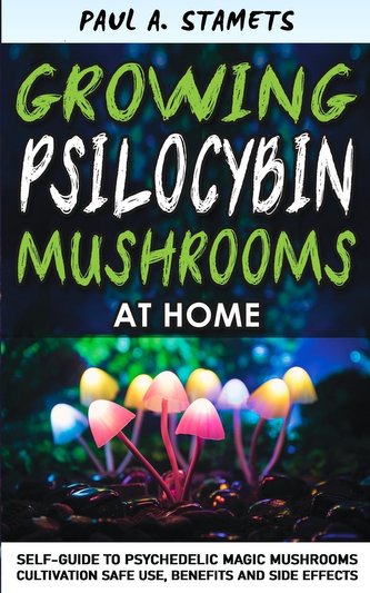 GROWING PSILOCYBIN MUSHROOMS AT HOME