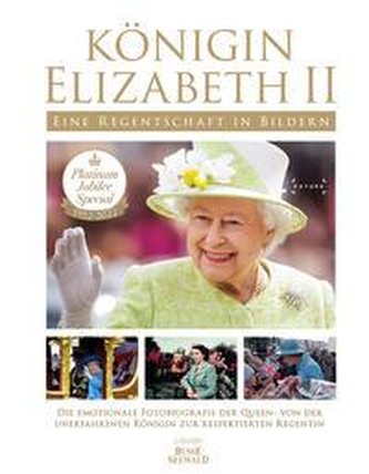Königin Elizabeth II - Eine Regentschaft in Bildern