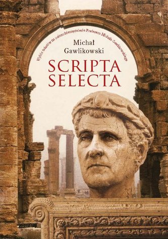 Scripta selecta Wybór tekstów na osiemdziesięciolecie Profesora Michała Gawlikowskiego