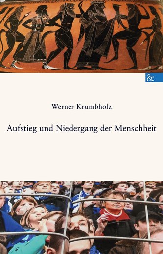 Aufstieg und Niedergang der Menschheit