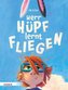 Herr Hüpf lernt fliegen