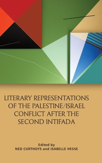 Literary Representations of the Palestine/Israel Conflict After the Second Intifada