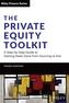 The Private Equity Toolkit: A Step-by-Step Guide to Getting Deals Done from Sourcing to Exit