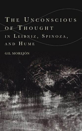 The Unconscious of Thought in Leibniz, Spinoza, and Hume