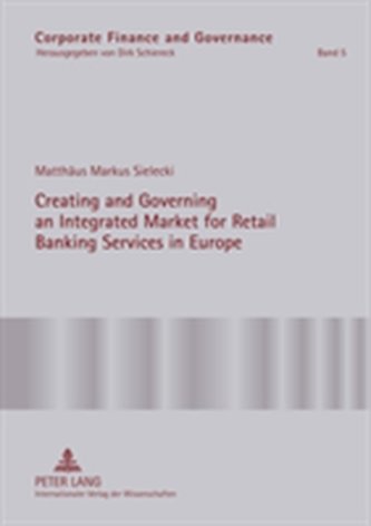 Creating and Governing an Integrated Market for Retail Banking Services in Europe