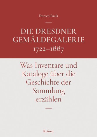 Die Dresdner Gemäldegalerie 1722-1887