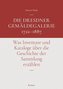 Die Dresdner Gemäldegalerie 1722-1887