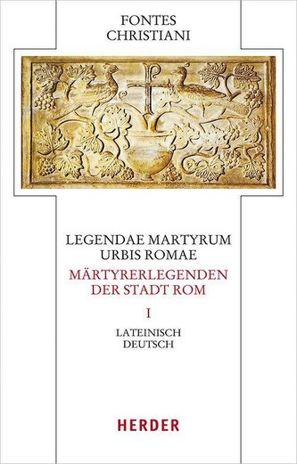 Legendae martyrum urbis Romae - Märtyrerlegenden der Stadt Rom Band 1