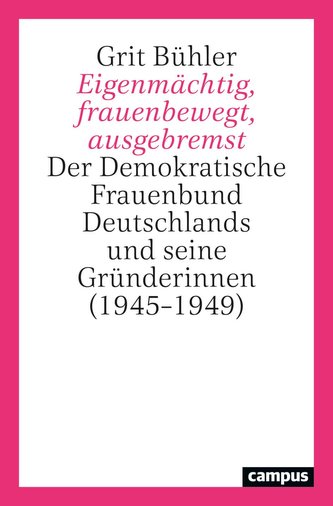 Eigenmächtig, frauenbewegt, ausgebremst