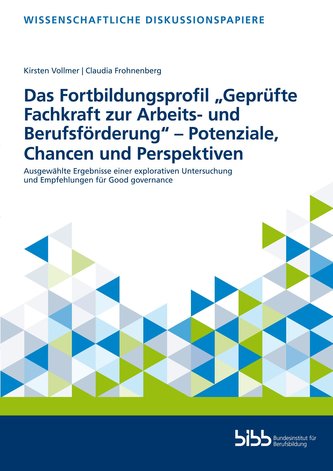 Das Fortbildungsprofil "Geprüfte Fachkraft zur Arbeits- und Berufsförderung - Potenziale, Chancen und Perspektiven"