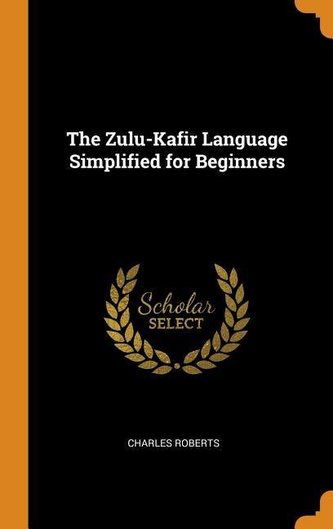 The Zulu-Kafir Language Simplified for Beginners