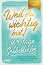 Weil du wichtig bist! 365 Tage Selbstliebe
