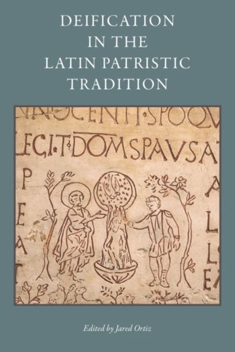 Deification in the Latin Patristic Tradition