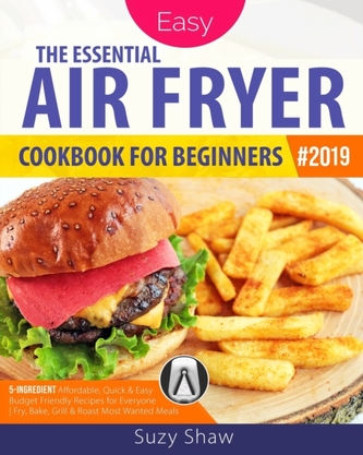 The Essential Air Fryer Cookbook for Beginners #2019