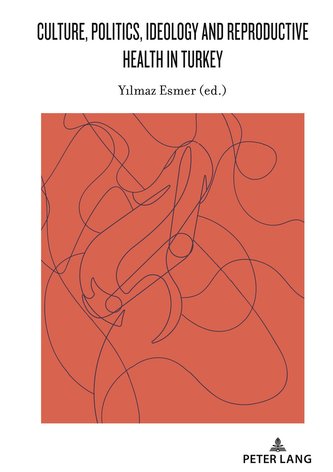 Culture, Politics, Ideology and Reproductive Health in Turkey