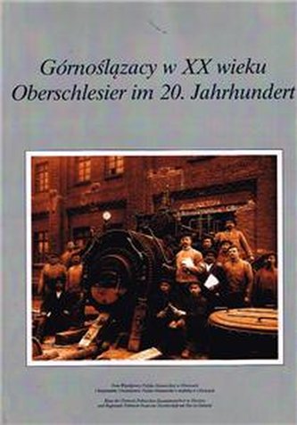Górnoślązacy w XX wieku Oberschlesier im 20.Jahrhundert