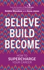 Believe. Build. Become.